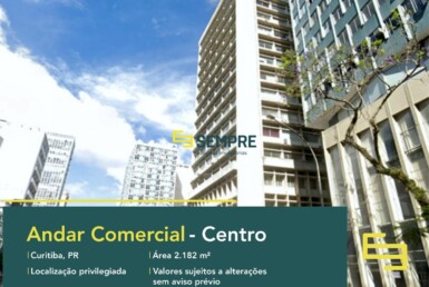 Andar comercial no Centro de Curitiba - Paraná, excelente localização. O estabelecimento comercial conta com área de 2.182 m².